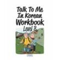 Talk To Me In Korean Workbook - Level 8, m. 1 Audio, Kartoniert (TB)