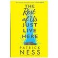The Rest of Us Just Live Here - Patrick Ness, Kartoniert (TB)