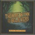 Wade Waist Deep - Thomas Wynn, And The Believers. (CD)