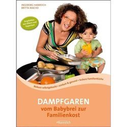 Dampfgaren vom Babybrei zur Familienkost - Ingeborg Hanreich, Britta Macho, Kartoniert (TB)