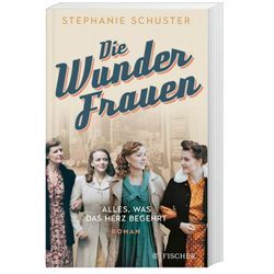 Alles, was das Herz begehrt / Wunderfrauen-Trilogie Bd.1 - Stephanie Schuster, Taschenbuch