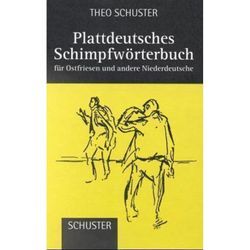 Plattdeutsches Schimpfwörterbuch für Ostfriesen und andere Niederdeutsche - Theo Schuster, Gebunden