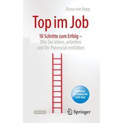 Top im Job - Wie Sie leben, arbeiten und Ihr Potenzial entfalten, m. 1 Buch, m. 1 E-Book - Diana von Kopp, Kartoniert (TB)