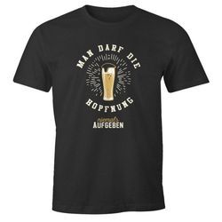 MoonWorks Print-Shirt Herren T-Shirt Man darf die Hopfnung niemals aufgeben lustiges Party Bier Shirt Moonworks® mit Print