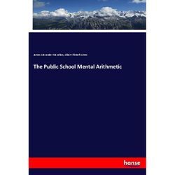 The Public School Mental Arithmetic - James Alexander McLellan, Albert Flintoft Ames, Kartoniert (TB)