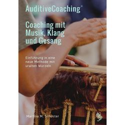 AuditiveCoaching© - Coaching mit Musik, Klang und Gesang - Martina M. Schuster, Kartoniert (TB)