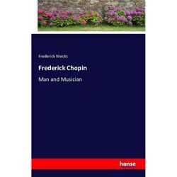 Frederick Chopin - Frederick Niecks, Kartoniert (TB)
