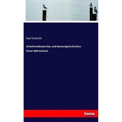 Griechischdeutsches und deutschgriechisches Schul-Wörterbuch - Karl Schenkl, Kartoniert (TB)