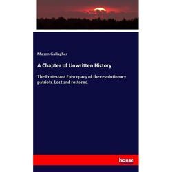 A Chapter of Unwritten History - Mason Gallagher, Kartoniert (TB)