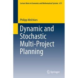 Dynamic and Stochastic Multi-Project Planning - Philipp Melchiors, Kartoniert (TB)