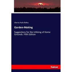 Garden-Making - Liberty Hyde Bailey, Kartoniert (TB)