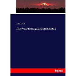 John Prince-Smiths gesammelte Schriften - John Smith, Kartoniert (TB)