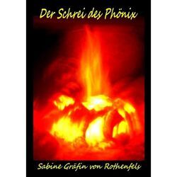 Der Schrei des Phönix - Sabine von Rothenfels, Kartoniert (TB)