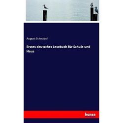 Erstes deutsches Lesebuch für Schule und Haus - August Schnabel, Kartoniert (TB)