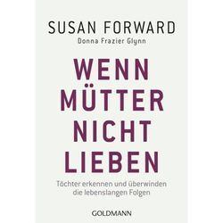 Wenn Mütter nicht lieben - Susan Forward, Donna Frazier, Taschenbuch