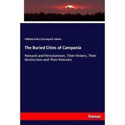 The Buried Cities of Campania - William Henry Davenport Adams, Kartoniert (TB)