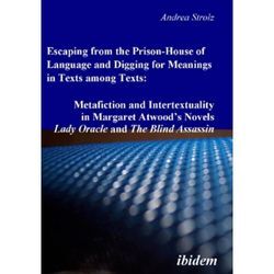 Escaping from the Prison-House of Language and Digging for Meanings in Texts among Texts - Andrea Strolz, Gebunden