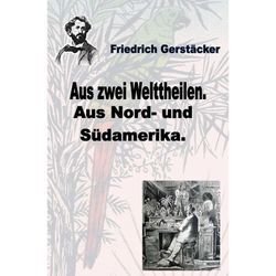 Aus zwei Welttheilen - Friedrich Gerstäcker, Kartoniert (TB)