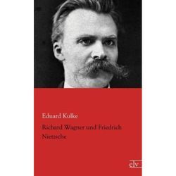 Richard Wagner und Friedrich Nietzsche - Eduard Kulke, Kartoniert (TB)