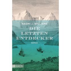 Die letzten Entdecker - Naomi J. Williams, Taschenbuch