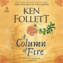 Kingsbridge-Roman / The Kingsbridge Novels - A Column of Fire,10 Audio-CDs - Ken Follett (Hörbuch)