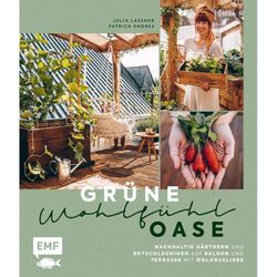 Grüne Wohlfühloase - Nachhaltig Gärtnern und Entschleunigen auf Balkon und Terrasse - Mit @globusliebe - Julia Lassner, Patrick Endres, Gebunden