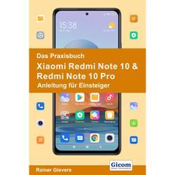 Das Praxisbuch Xiaomi Redmi Note 10 & Redmi Note 10 Pro - Anleitung für Einsteiger - Rainer Gievers, Kartoniert (TB)