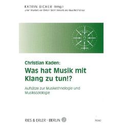 Christian Kaden: Was hat Musik mit Klang zu tun!? - Christian Kaden, Kartoniert (TB)