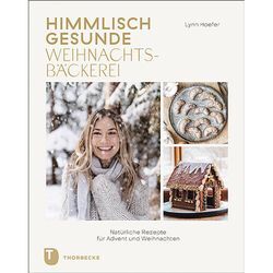 Himmlisch gesunde Weihnachtsbäckerei - Lynn Hoefer, Gebunden
