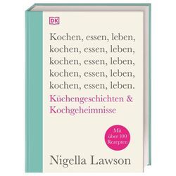 Kochen, essen, leben - Nigella Lawson, Gebunden