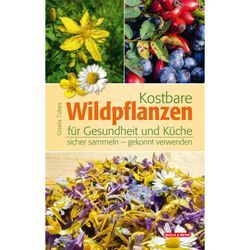 Kostbare Wildpflanzen für Gesundheit und Küche - Gisela Tubes, Gebunden