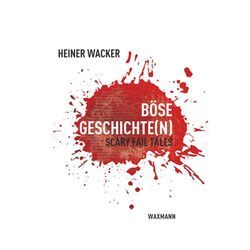 Böse Geschichte(n) - Heiner Wacker, Gebunden