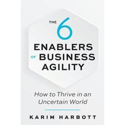 The 6 Enablers of Business Agility - Karim Harbott, Kartoniert (TB)