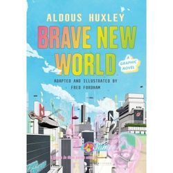 Brave New World: A Graphic Novel - Aldous Huxley, Fred Fordham, Gebunden