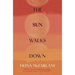 The Sun Walks Down - Fiona McFarlane, Kartoniert (TB)