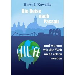 Die Reise nach Passau - Horst J. Kowalke, Kartoniert (TB)