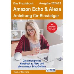 Das Praxisbuch Amazon Echo & Alexa - Anleitung für Einsteiger (Ausgabe 2024/25) - Rainer Gievers, Kartoniert (TB)