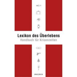 Lexikon des Überlebens. Handbuch für Krisenzeiten - Karl Leopold von Lichtenfels, Gebunden