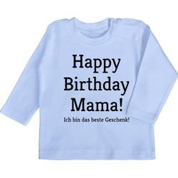 Shirtracer T-Shirt Happy Birthday Mama! Ich bin das Geschenk! Event Geschenke Baby