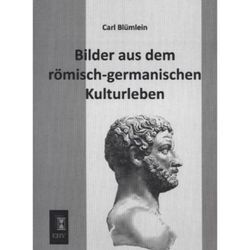 Bilder aus dem römisch-germanischen Kulturleben - Carl Blümlein, Kartoniert (TB)