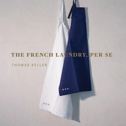 The French Laundry, Per Se - Thomas Keller, Gebunden