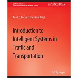 Introduction to Intelligent Systems in Traffic and Transportation - Ana L.C. Bazzan, Franziska Klügl, Kartoniert (TB)