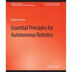 Essential Principles for Autonomous Robotics - Henry Hexmoor, Kartoniert (TB)