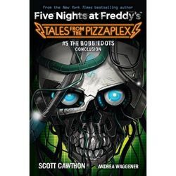 Five Nights at Freddy's: Tales From the PizzaPlex 05: The Bobbiedots Conclusion - Scott Cawthon, Andrea Waggener, Taschenbuch